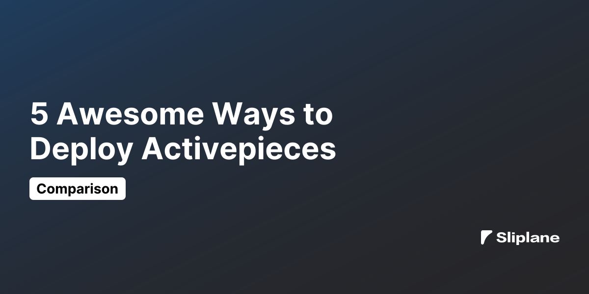 5 Awesome Ways to Deploy Activepieces