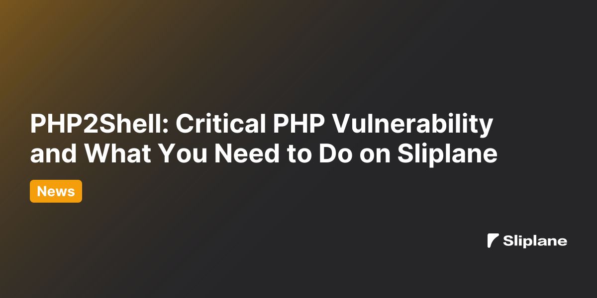 PHP2Shell: Kritische PHP-Sicherheitslücke und was du auf Sliplane tun musst