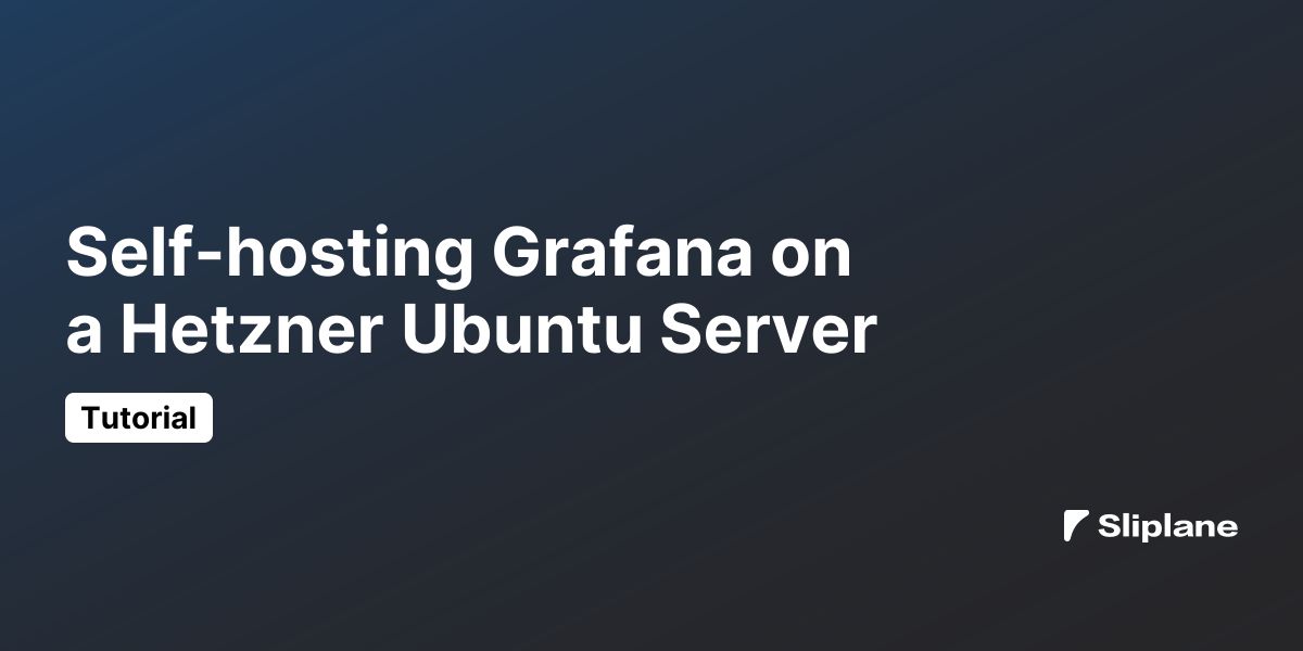 Self-hosting Grafana on a Hetzner Ubuntu Server