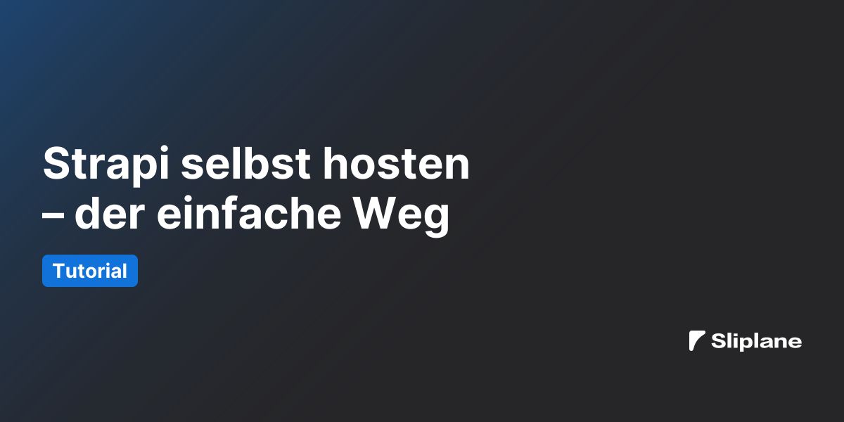 Strapi selbst hosten – der einfache Weg